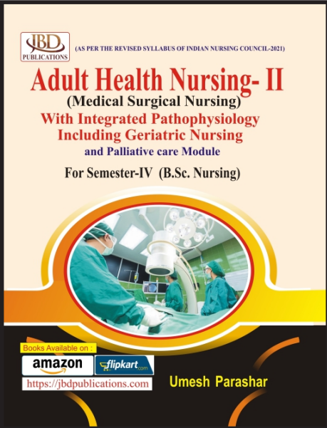 ADULT HEALTH NURSING - II (Medical Surgical Nursing) With Integrated Pathophysiology   for B.sc. Nursing(Semester - IV)